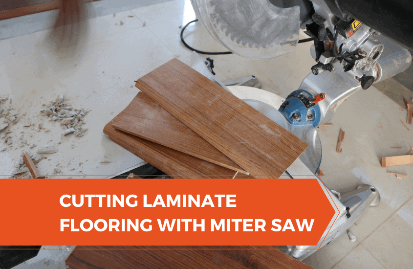 How To Cut Laminate Flooring With A Miter Saw – Hands-on Guide