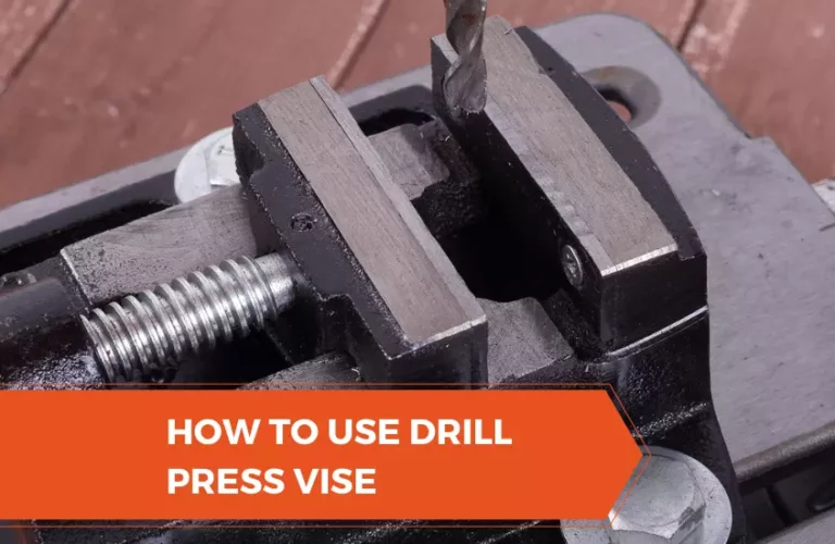 How To Use Drill Press Vise