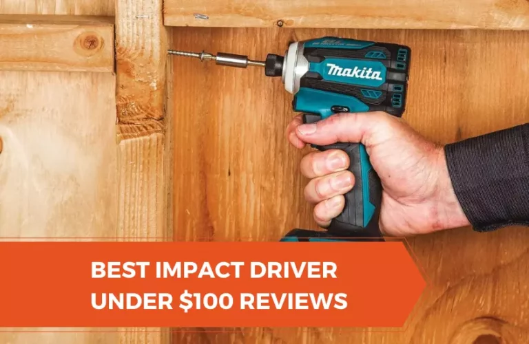 Best Impact Driver Under $100