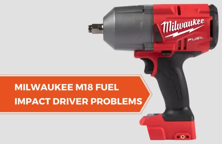 milwaukee m18 fuel impact driver problems