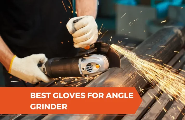best gloves for angle grinder