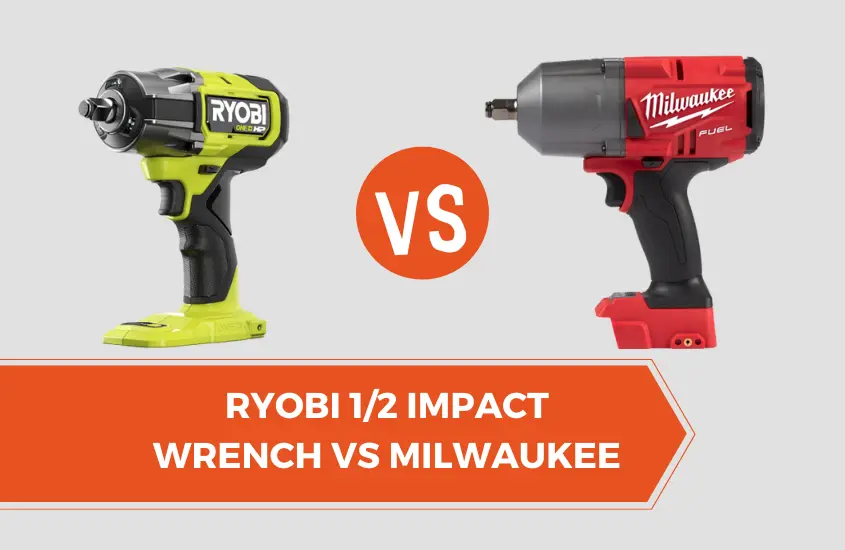 Ryobi 1/2 Impact Wrench vs Milwaukee Who Stands the Top? 99 Power Tools