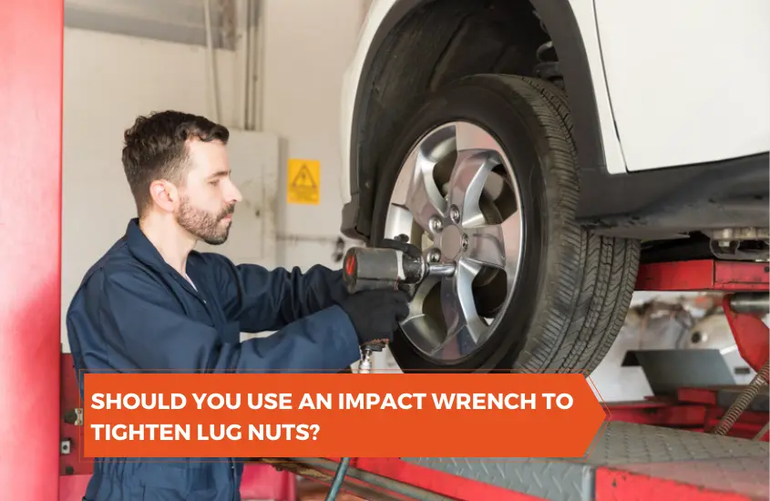 Should You Use an Impact Wrench to Tighten Lug Nuts? 99 Power Tools